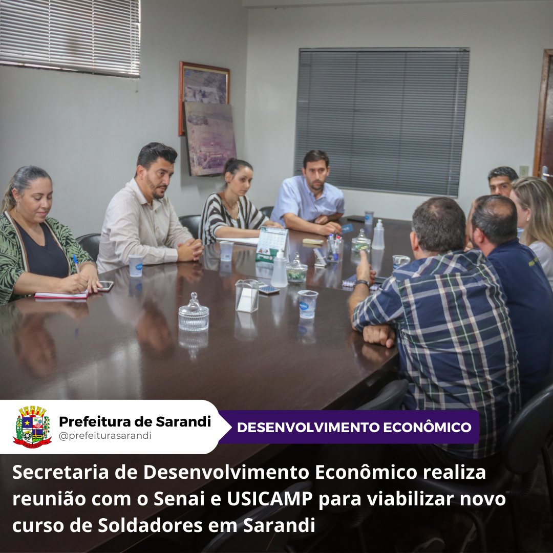 Secretaria de Desenvolvimento Econômico realiza reunião com o Senai e USICAMP para viabilizar novo curso de Soldadores em Sarandi